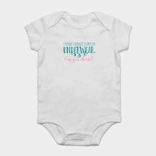 I think I forgot to put on underwear. Can you check? Baby Bodysuit